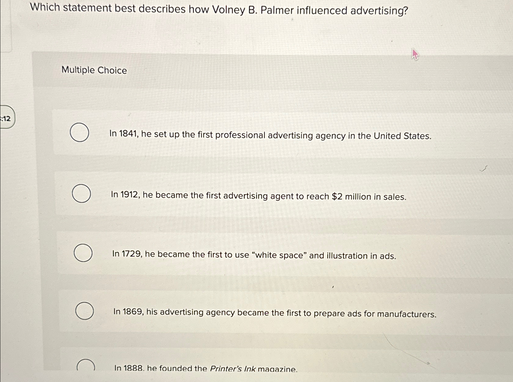  Which statement best describes how Volney B. Palmer influenced advertising? Multiple