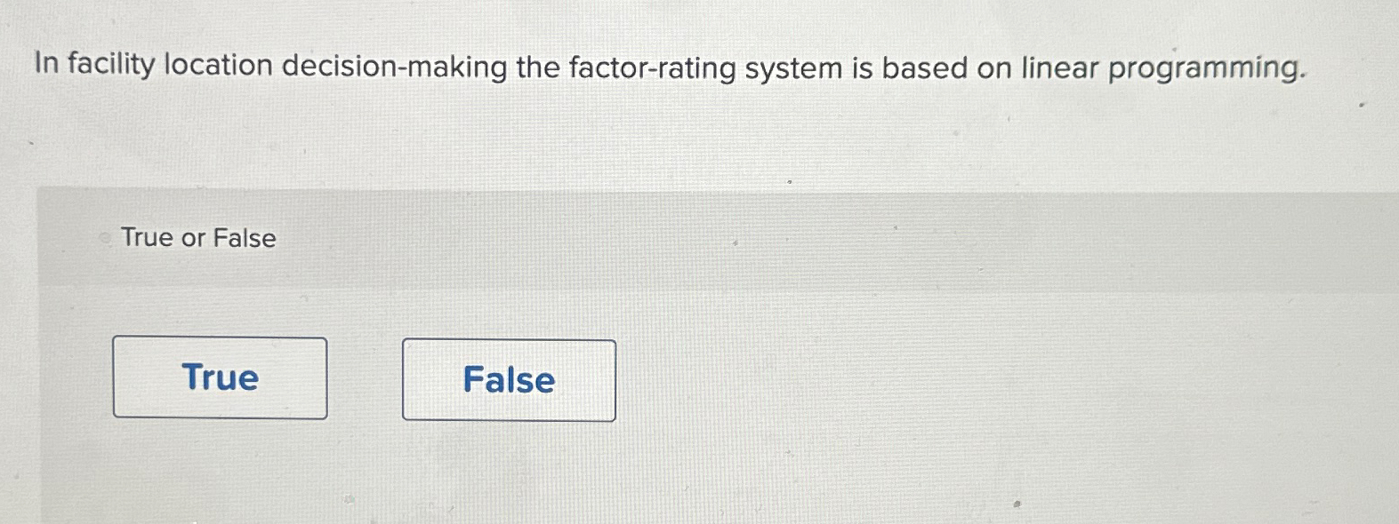  In facility location decision-making the factor-rating system is based on linear