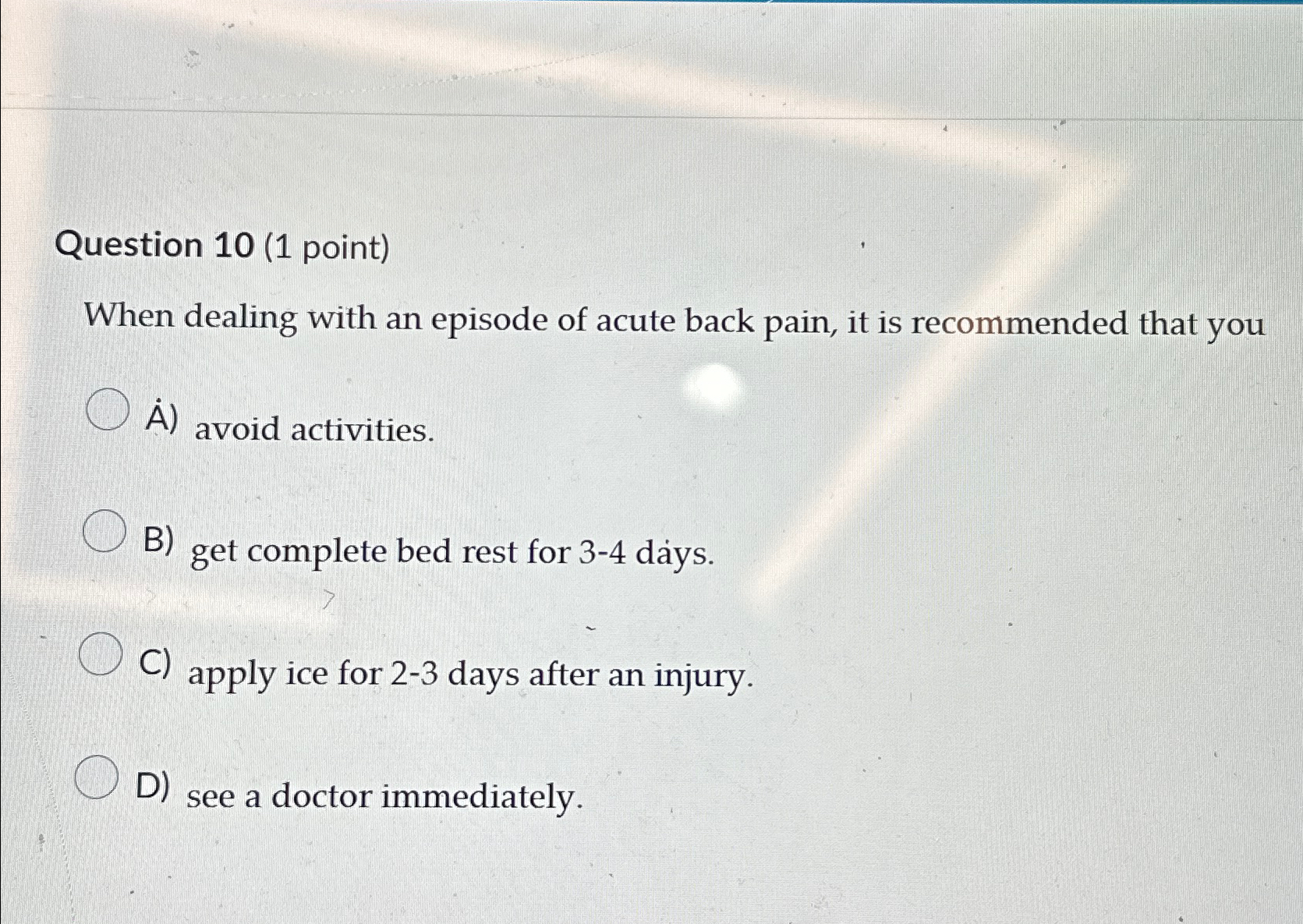  Question 10(1 point) When dealing with an episode of acute back