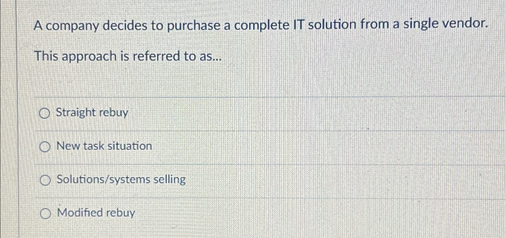  A company decides to purchase a complete IT solution from a