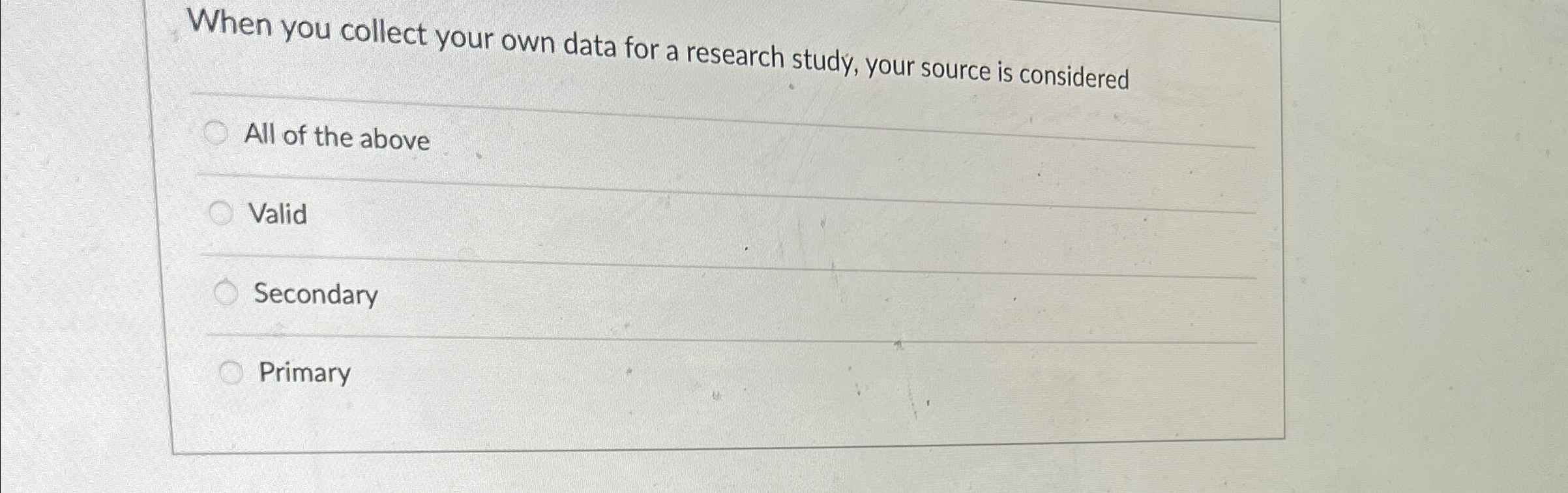  When you collect your own data for a research study, your