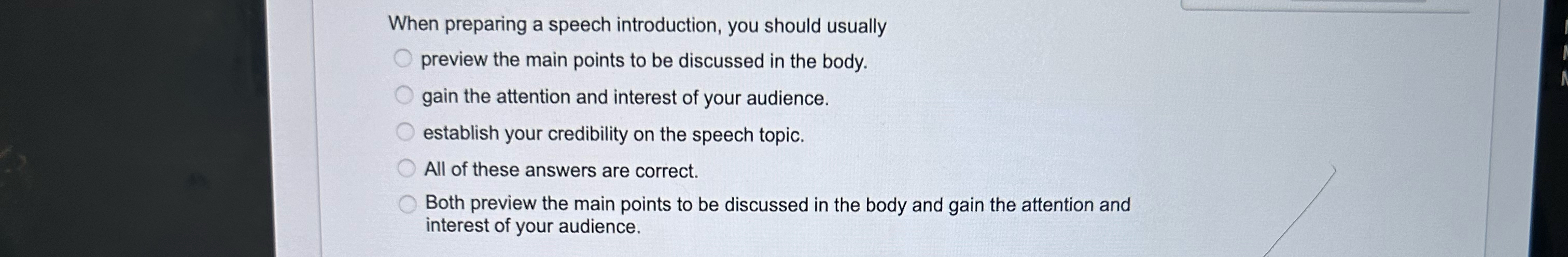  When preparing a speech introduction, you should usually preview the main