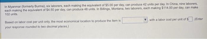  In Myanmar (formerly Burma), six laborers, each making the equivalent of