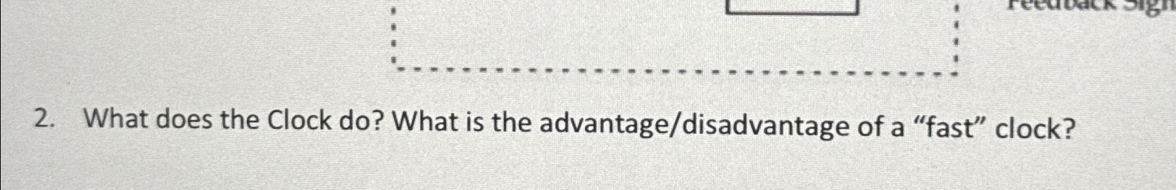  What does the Clock do? What is the advantage/disadvantage of a