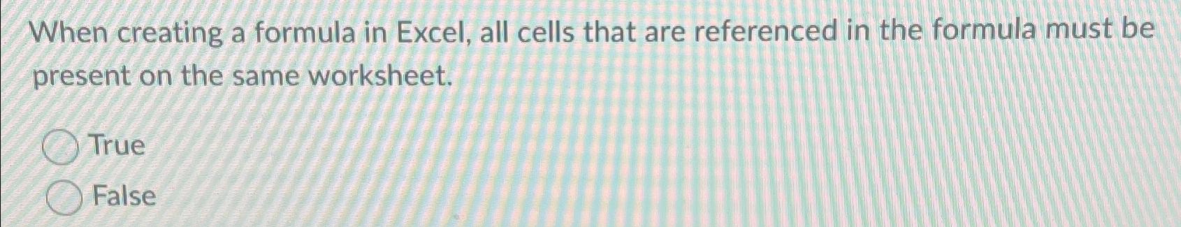  When creating a formula in Excel, all cells that are referenced