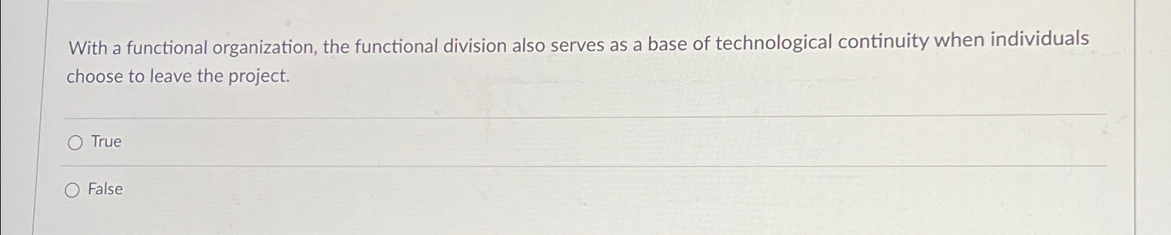  With a functional organization, the functional division also serves as a