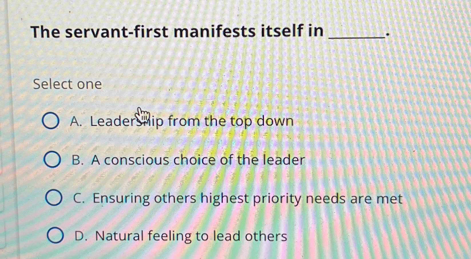  The servant-first manifests itself in Select one A. Leaders.mip from the