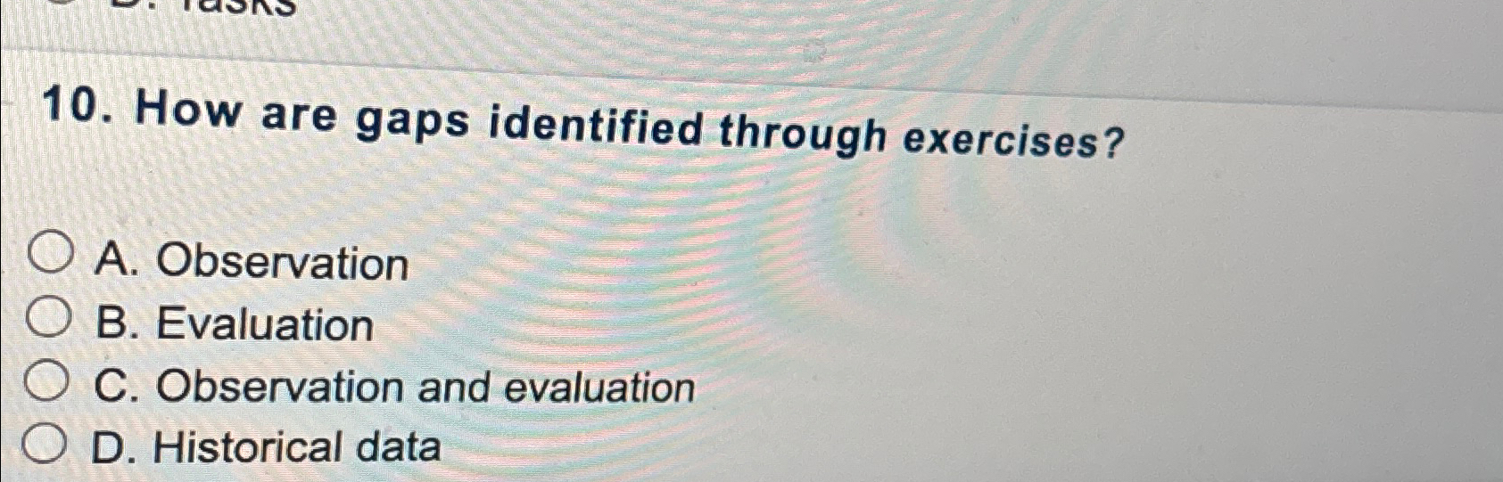  How are gaps identified through exercises? A. Observation B. Evaluation C.