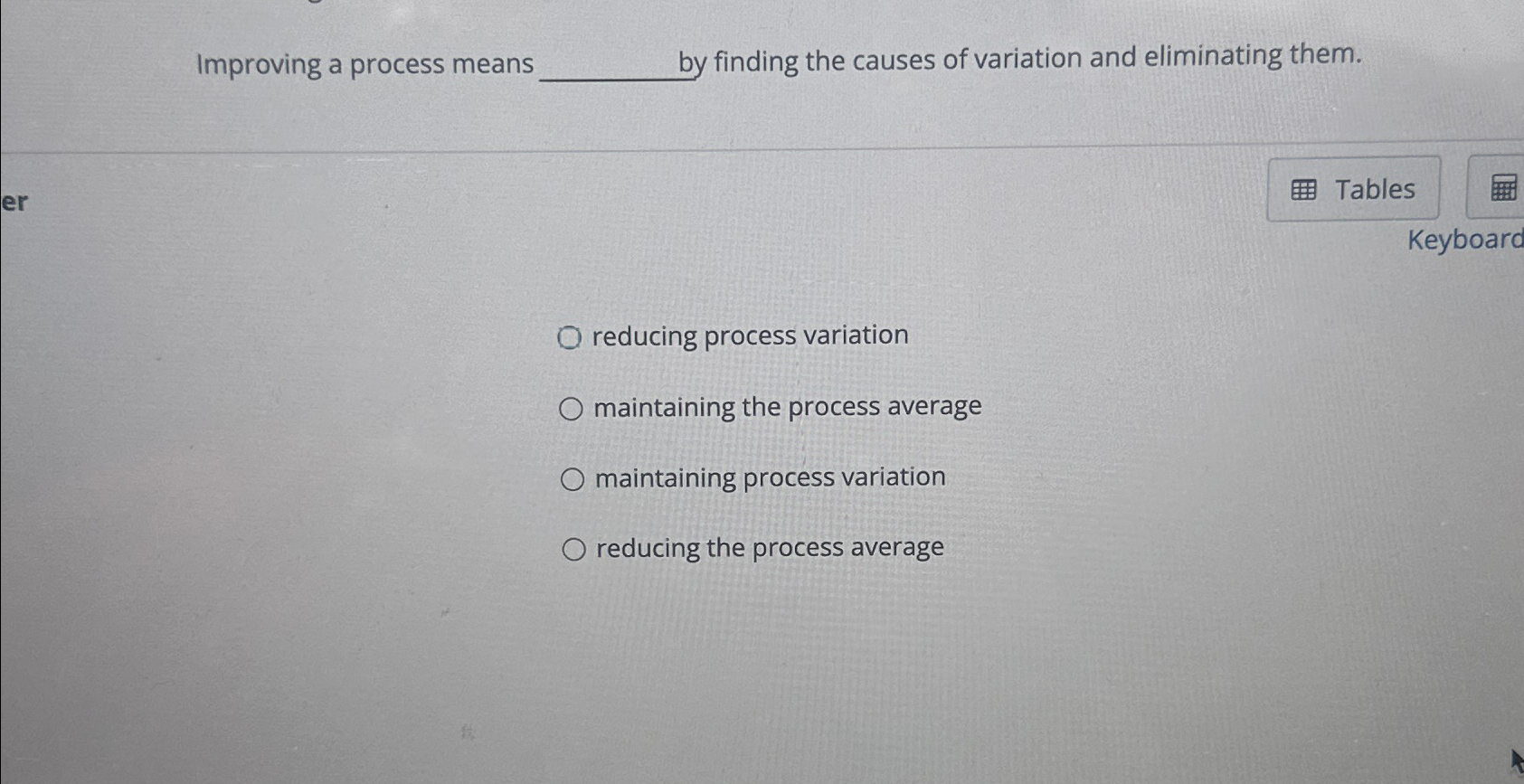  Improving a process means y finding the causes of variation and