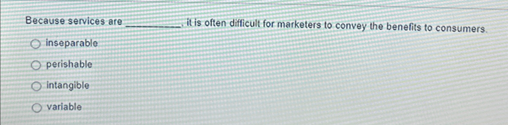  Because services are it is often difficult for marketers to convey