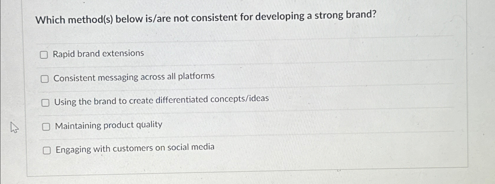  Which method(s) below is/are not consistent for developing a strong brand?