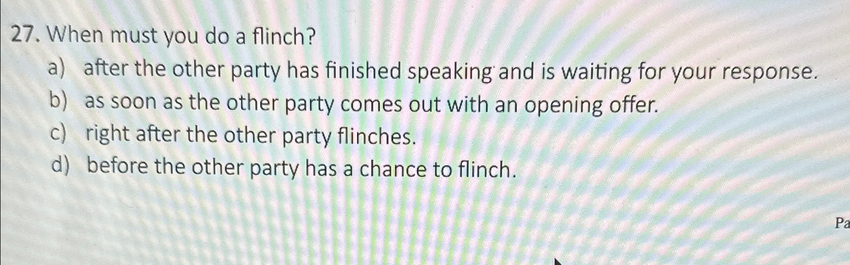  When must you do a flinch? a) after the other party