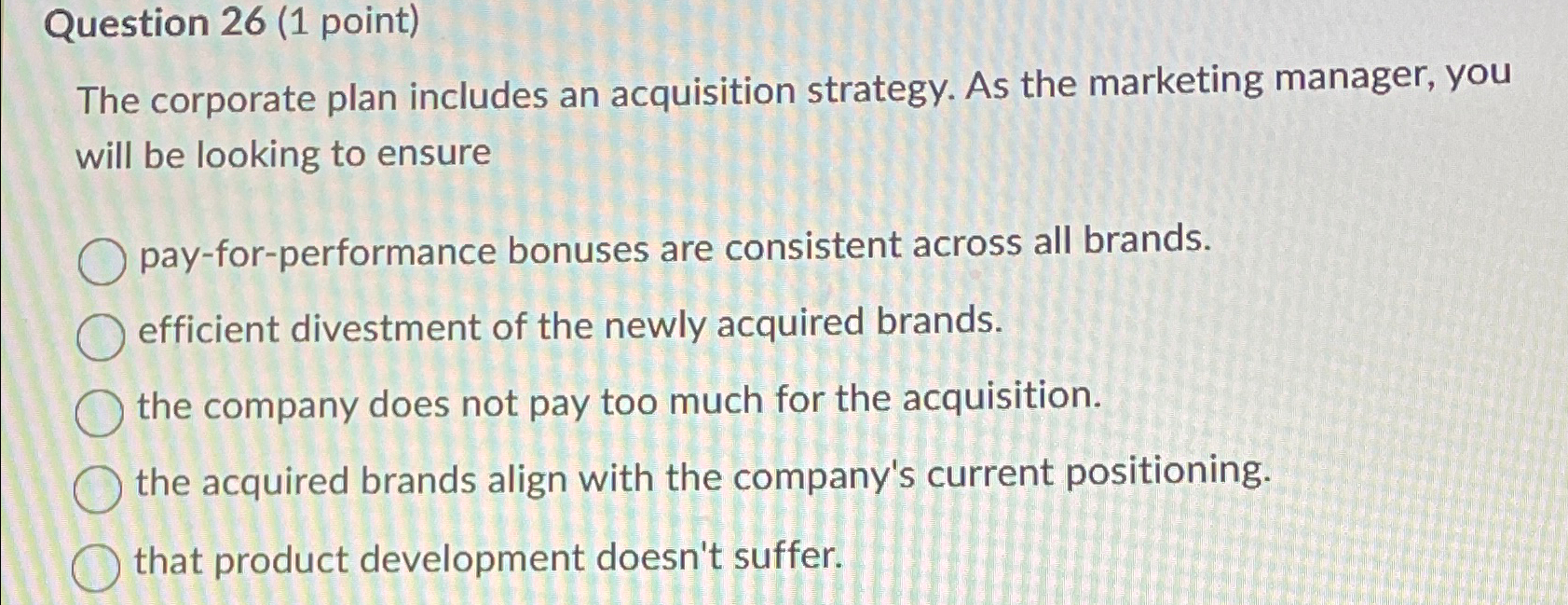  Question 26(1 point) The corporate plan includes an acquisition strategy. As