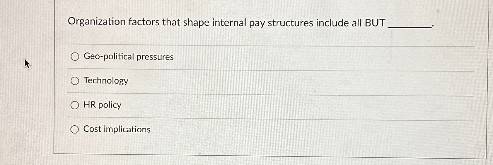  Organization factors that shape internal pay structures include all BUT Geo-political