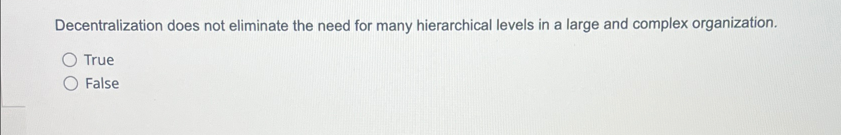 Decentralization does not eliminate the need for many hierarchical levels in