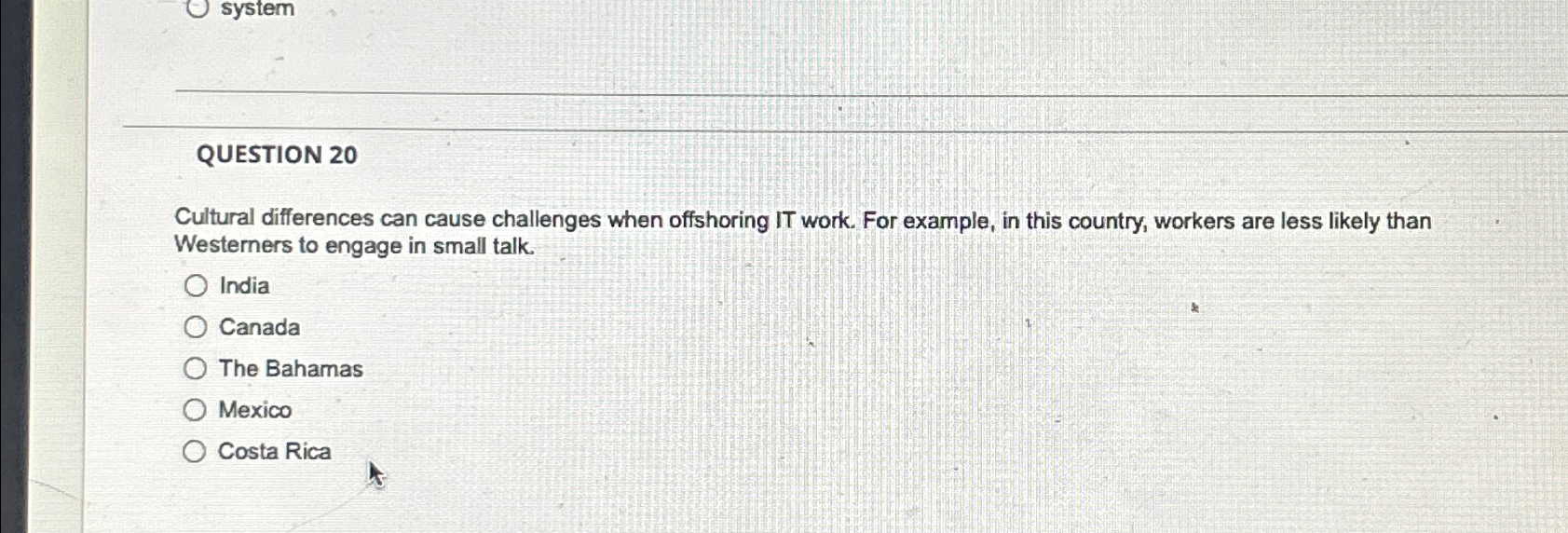  system QUESTION 20 Cultural differences can cause challenges when offshoring IT