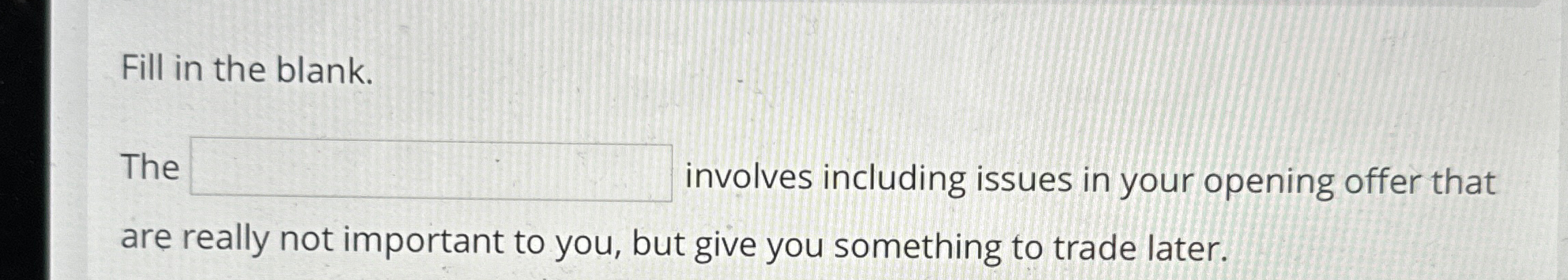  Fill in the blank. Th involves including issues in your opening