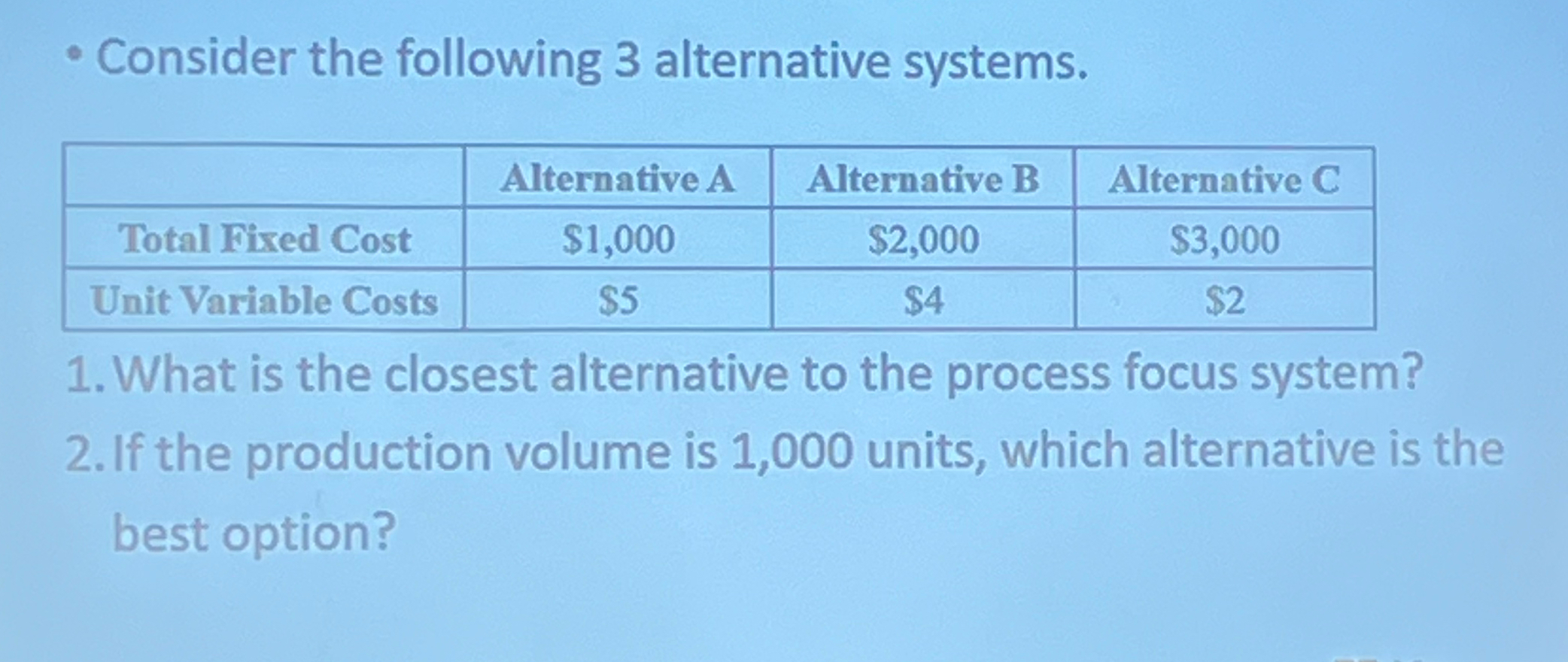  Consider the following 3 alternative systems. \table[[,Alternative A,Alternative B,Alternative C 