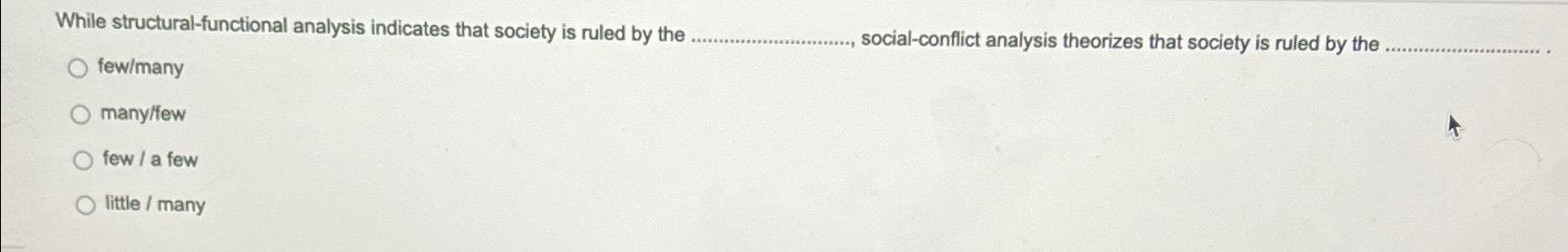  While structural-functional analysis indicates that society is ruled by the social-conflict