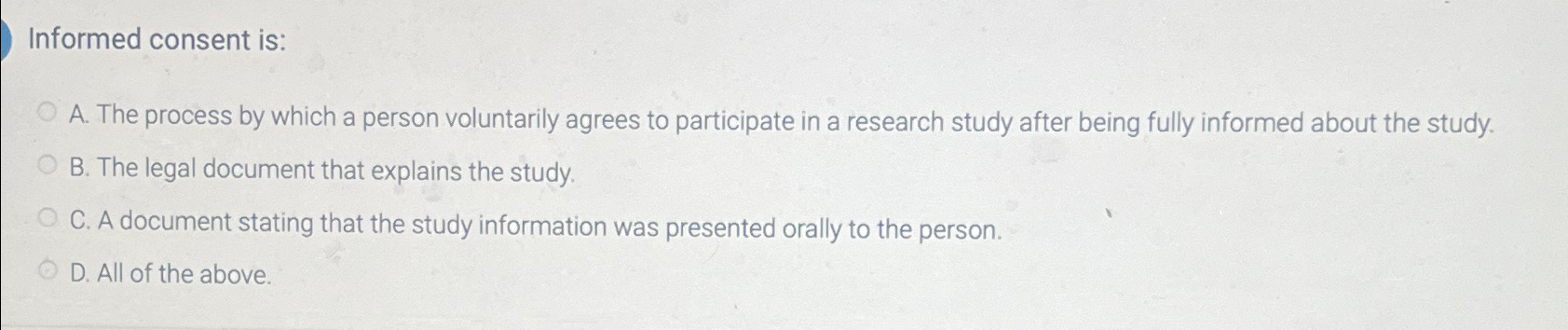  Informed consent is: A. The process by which a person voluntarily
