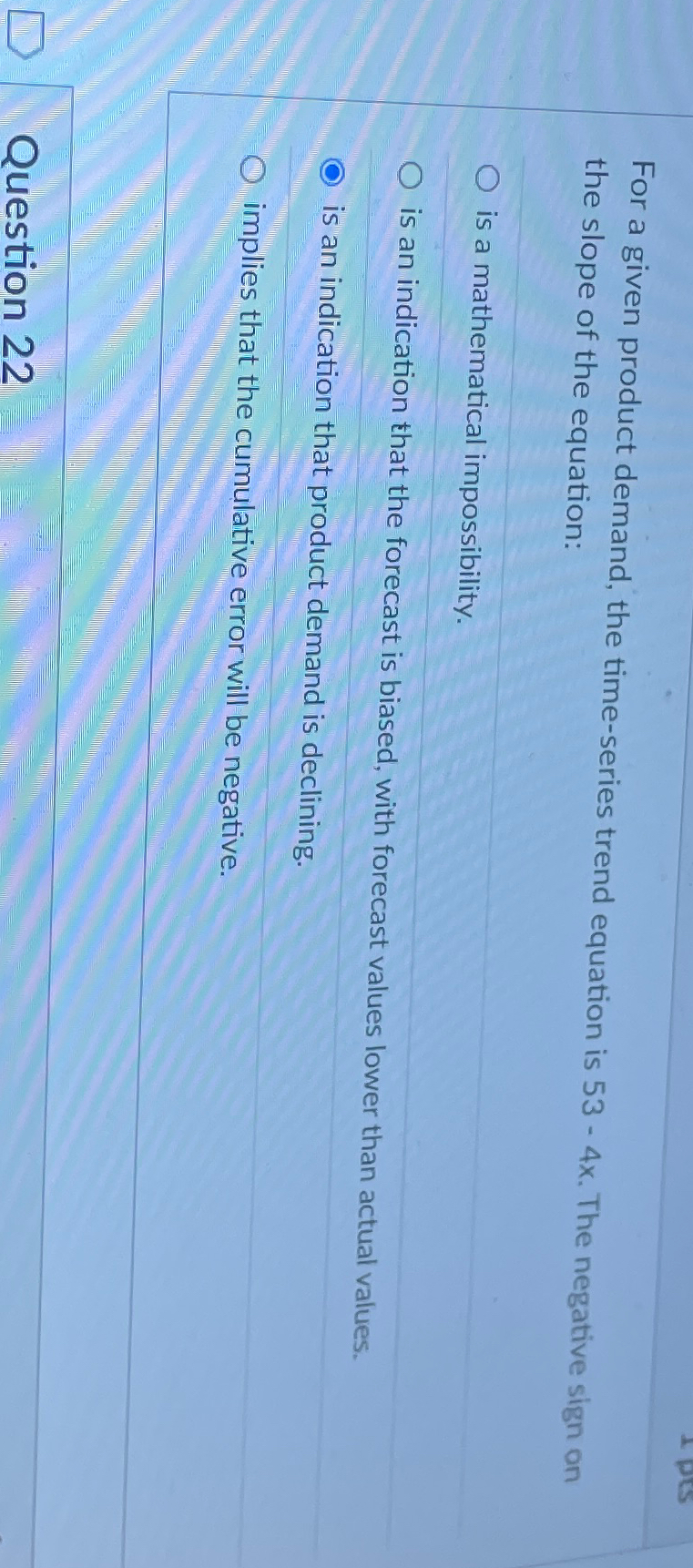  For a given product demand, the time-series trend equation is 53-4x.