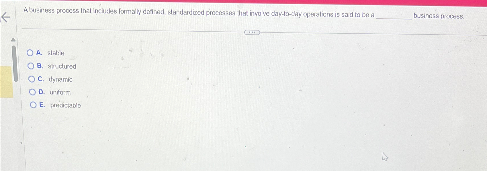  A business process that includes formally defined, standardized processes that involve