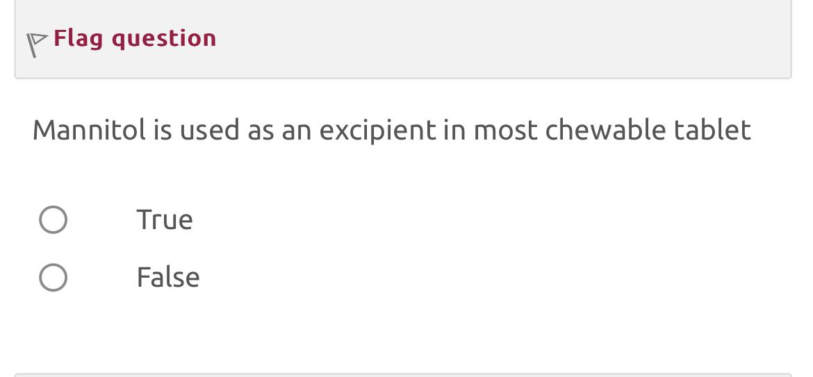  Flag question Mannitol is used as an excipient in most chewable