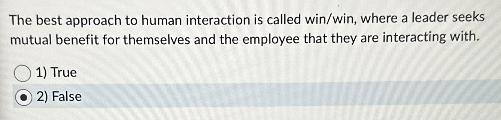  The best approach to human interaction is called win/win, where a