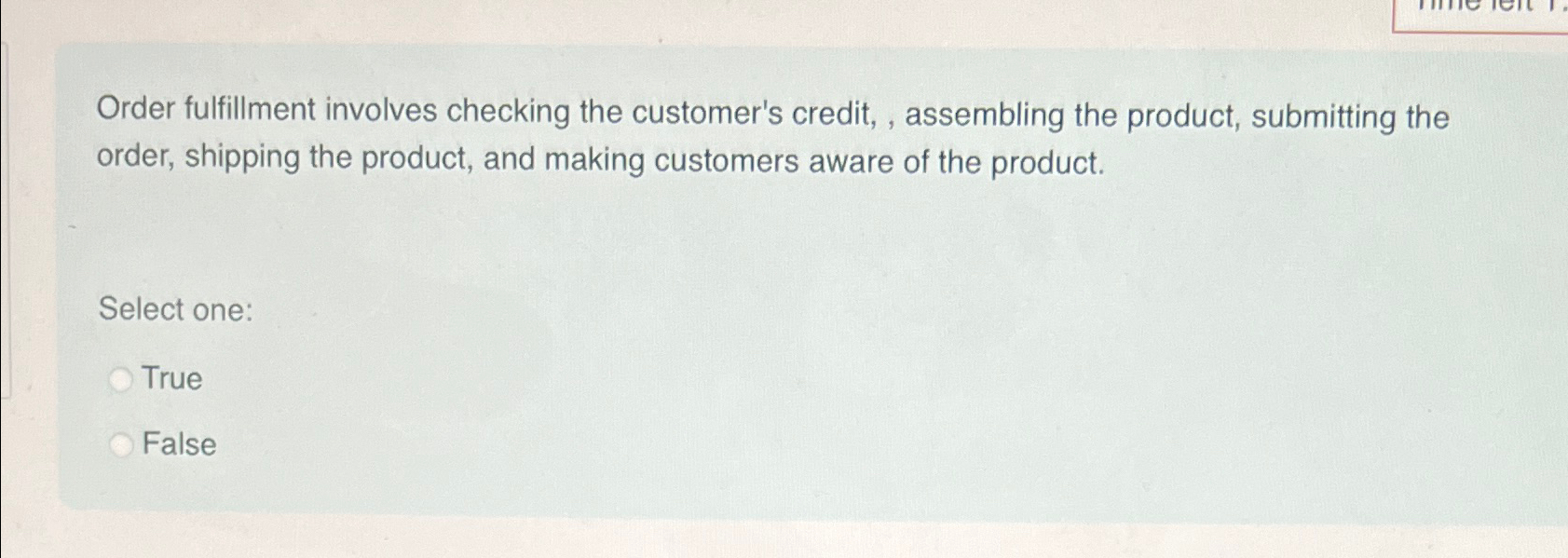  Order fulfillment involves checking the customer's credit, , assembling the product,