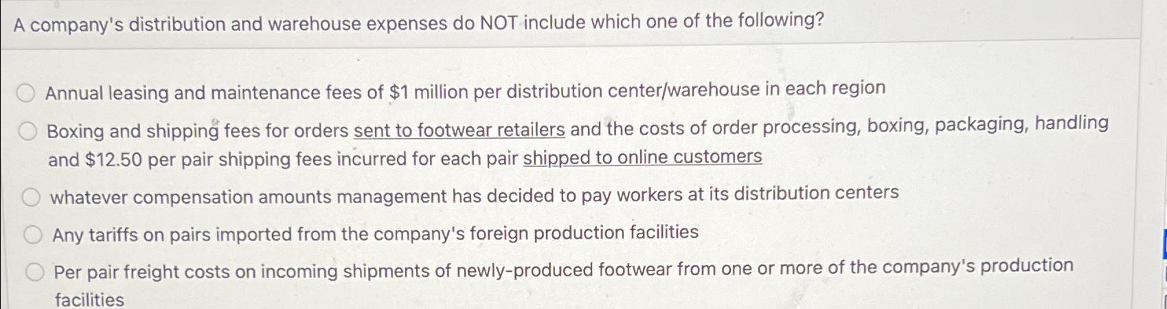  A company's distribution and warehouse expenses do NOT include which one