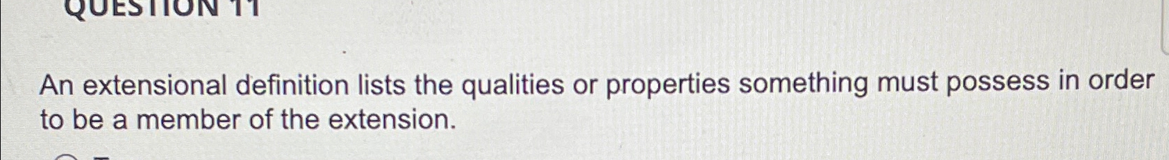 An extensional definition lists the qualities or properties something must possess