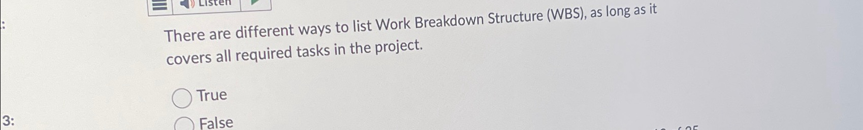  There are different ways to list Work Breakdown Structure (WBS), as