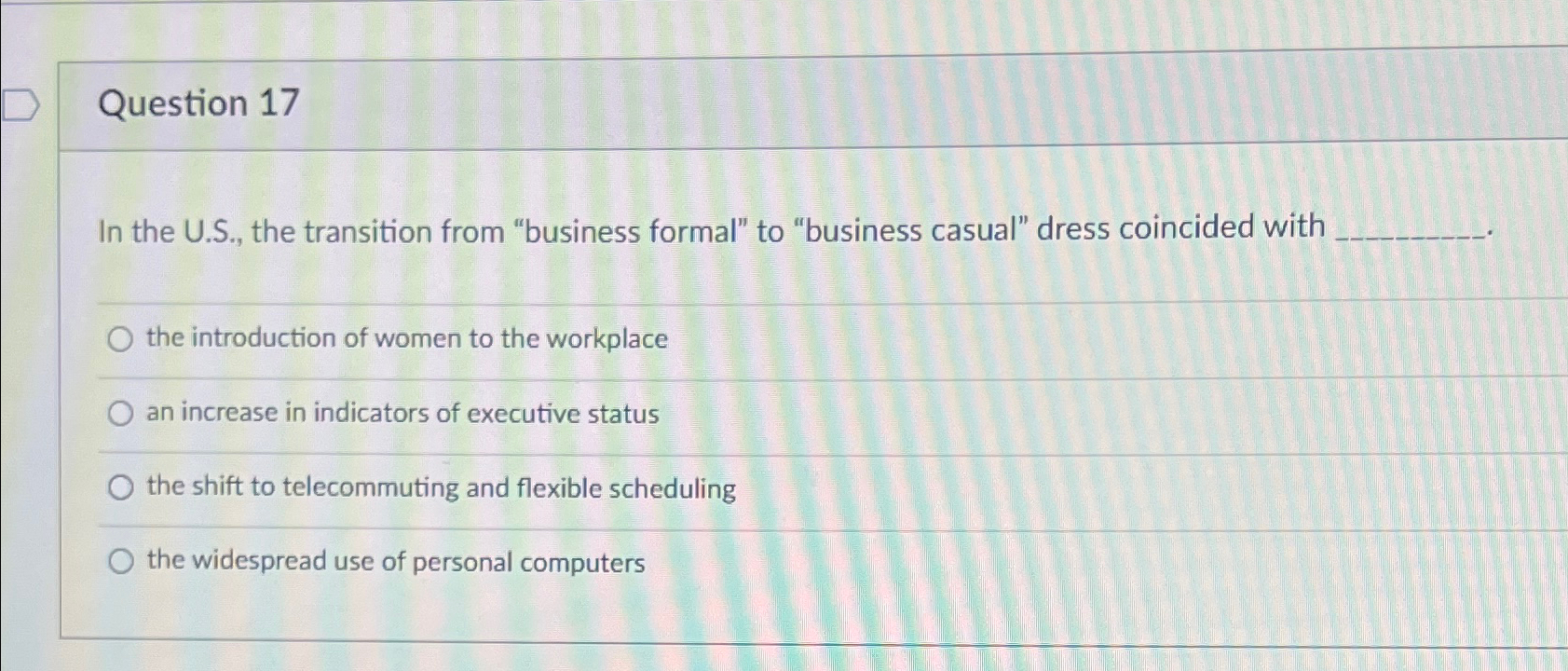  Question 17 In the U.S., the transition from "business formal" to