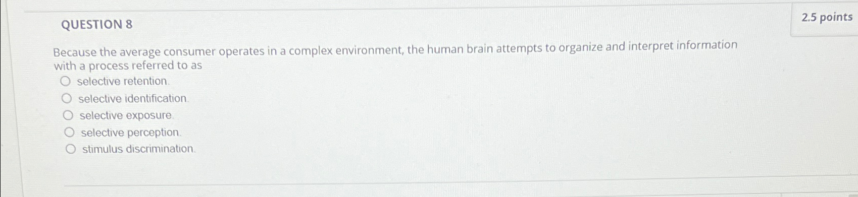  QUESTION 8 2.5 points Because the average consumer operates in a