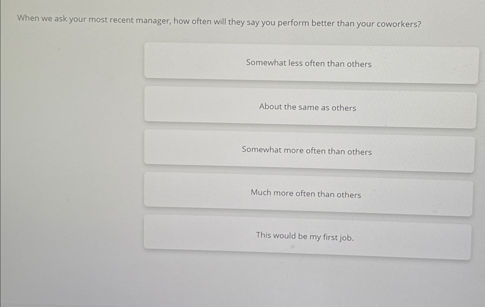  When we ask your most recent manager, how often will they