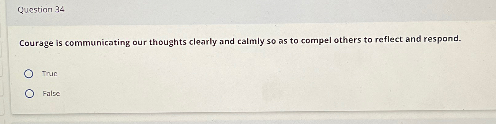  Question 34 Courage is communicating our thoughts clearly and calmly so
