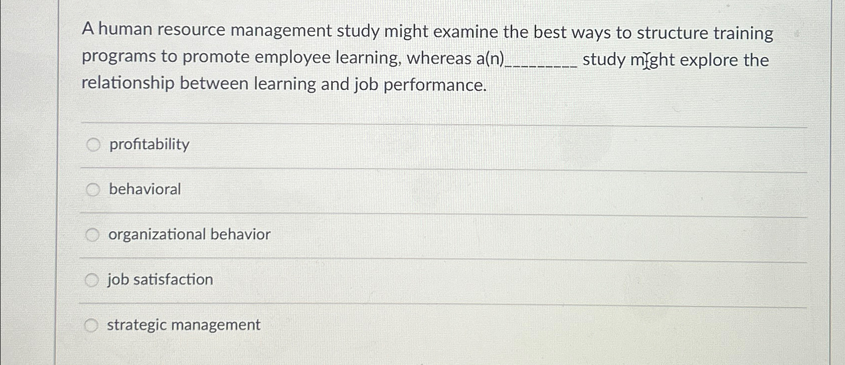  A human resource management study might examine the best ways to
