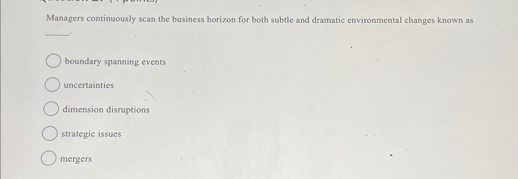  Managers continuously scan the business horizon for both subtle and dramatic