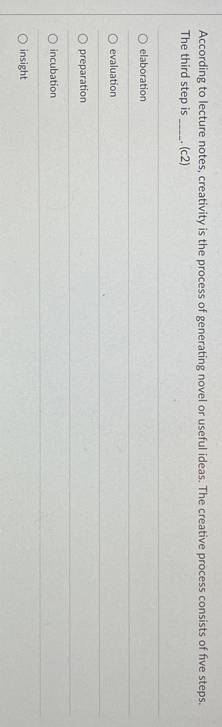  According to lecture notes, creativity is the process of generating novel