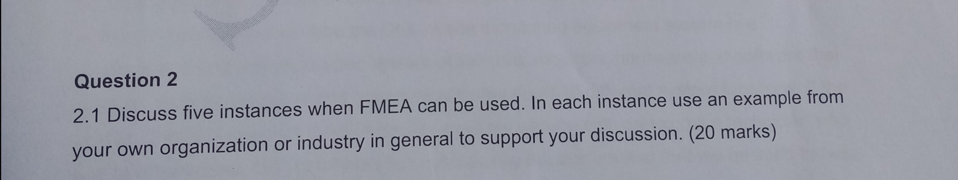  Question 2 2.1 Discuss five instances when FMEA can be used.