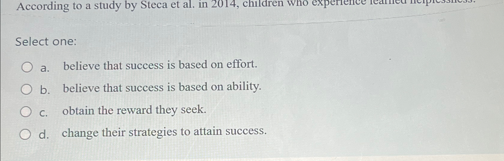  Select one: a. believe that success is based on effort. b.