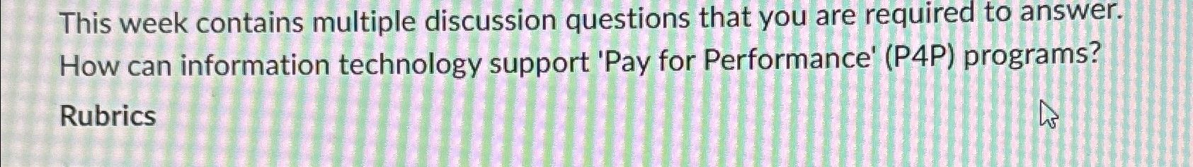  This week contains multiple discussion questions that you are required to