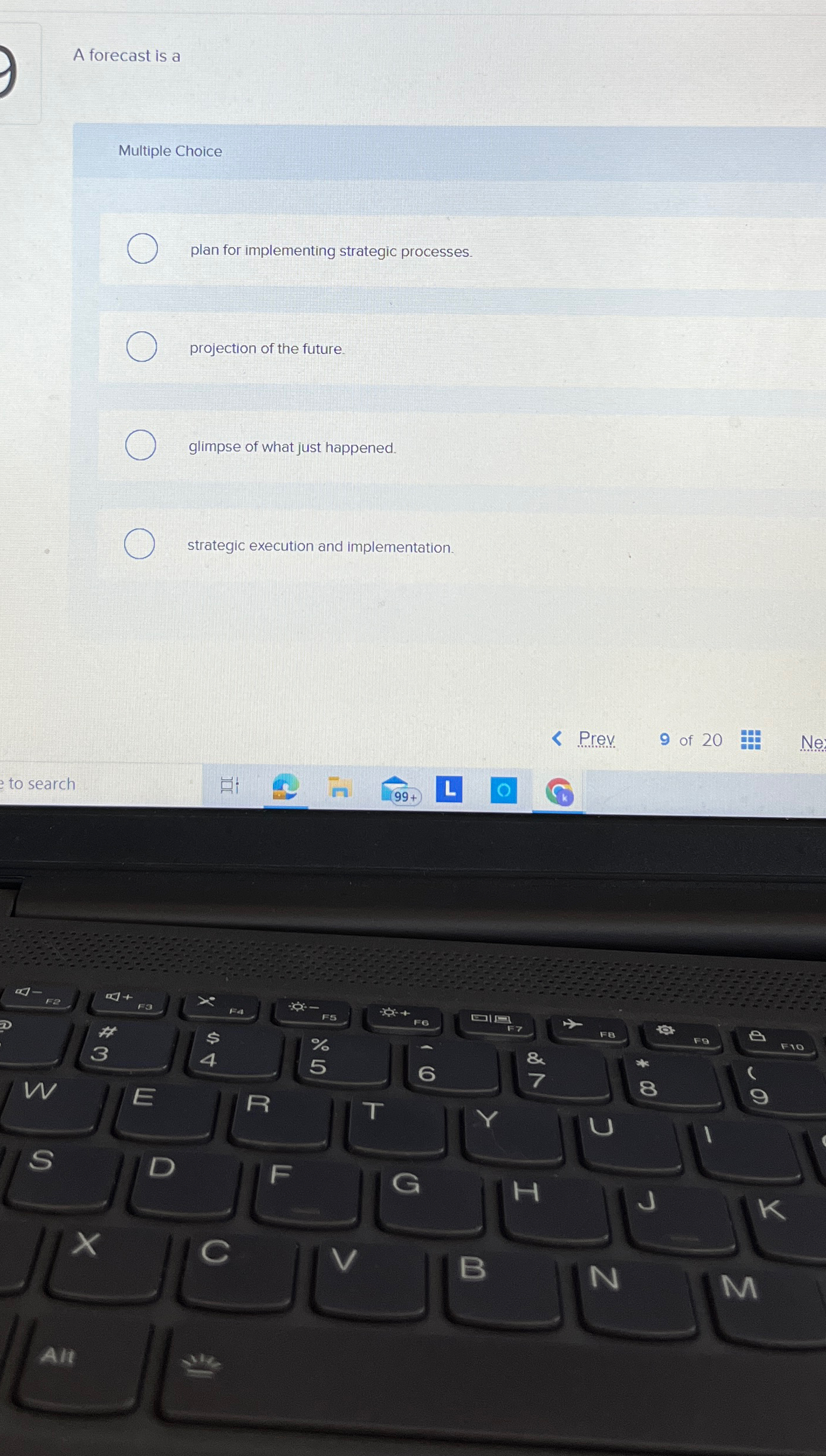  A forecast is a Multiple Choice plan for implementing strategic processes.