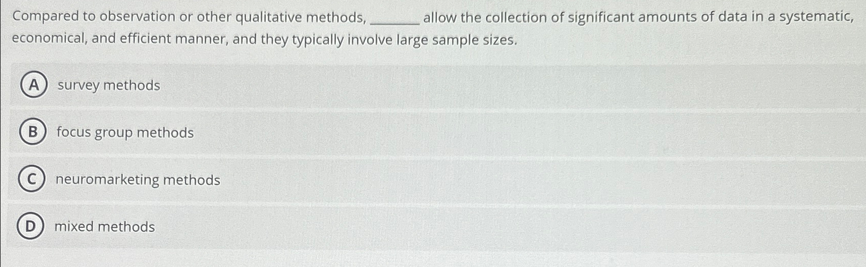  Compared to observation or other qualitative methods, allow the collection of