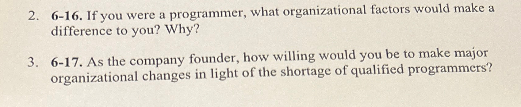  6-16. If you were a programmer, what organizational factors would make