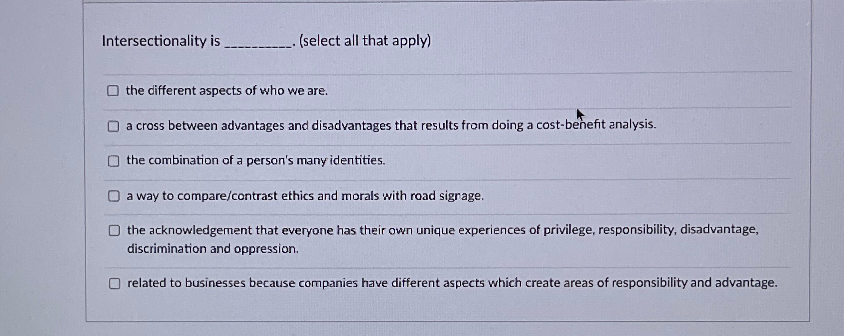  Intersectionality is (select all that apply) the different aspects of who