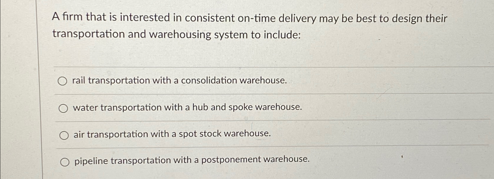  A firm that is interested in consistent on-time delivery may be