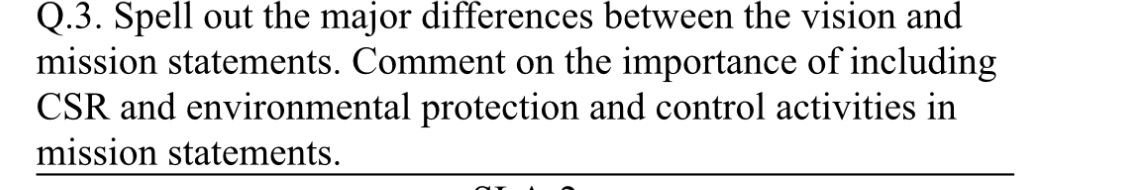  Q.3. Spell out the major differences between the vision and mission
