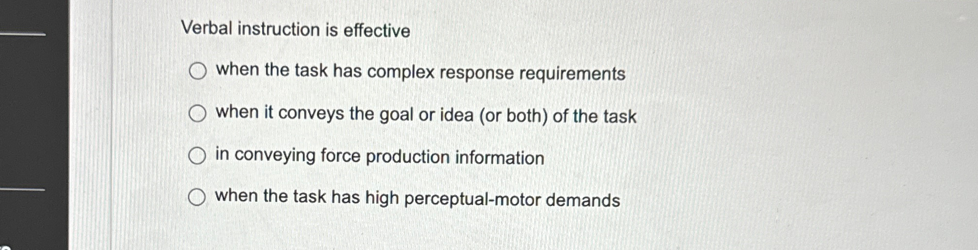  Verbal instruction is effective when the task has complex response requirements