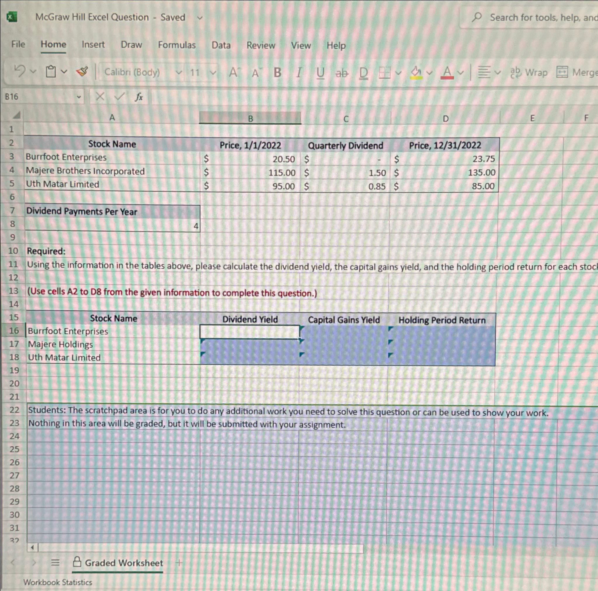  Answees must be written as an excel equation. Example: =B3+C3 